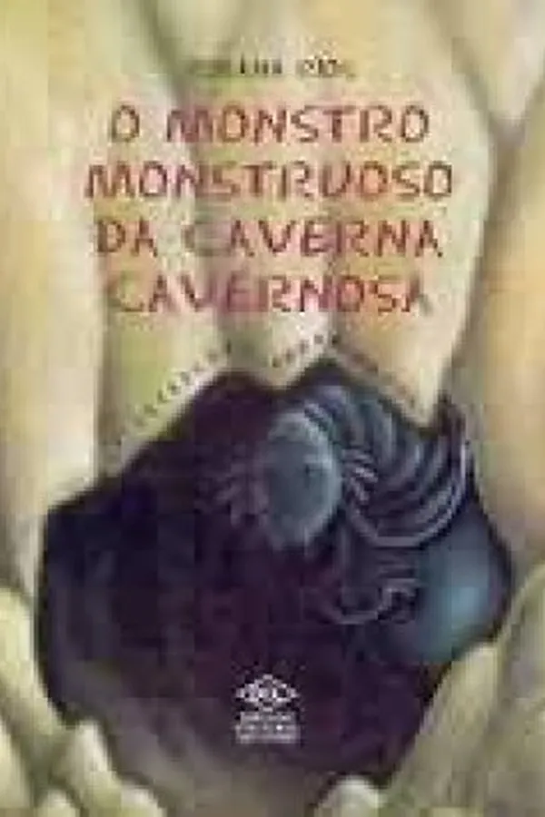 Capa de O Monstro Monstruoso da Caverna Cavernosa