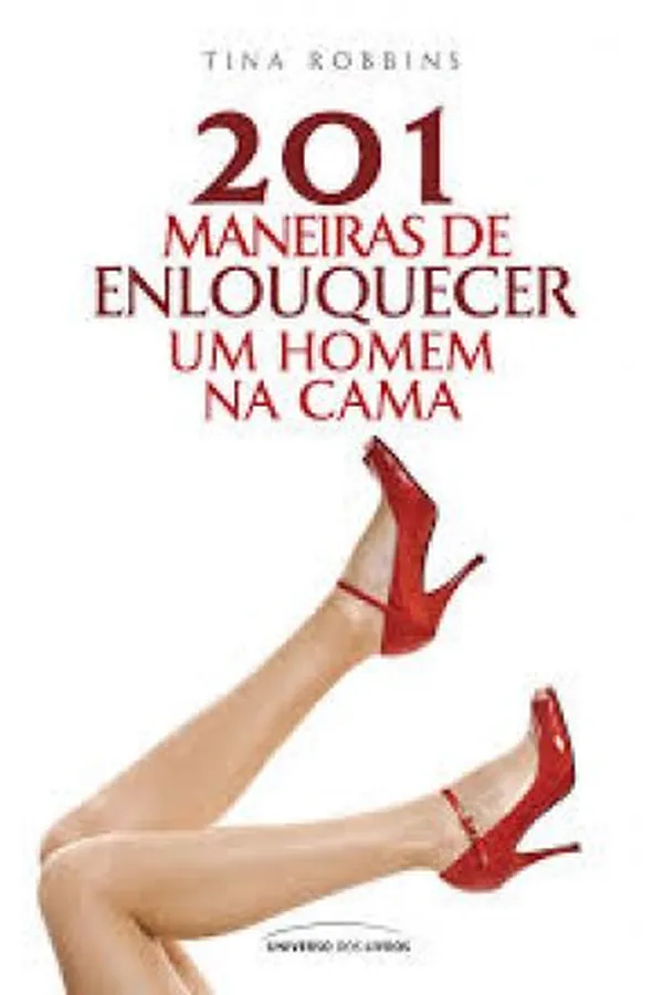 Capa de 201 MANEIRAS DE ENLOUQUECER UM HOMEM NA CAMA