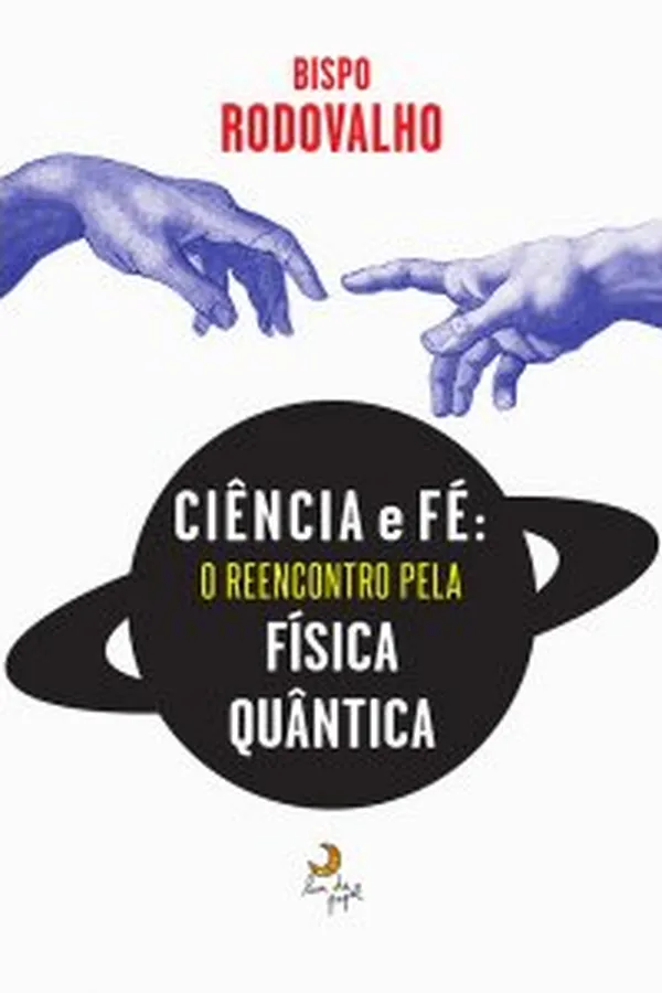 Capa de ciência e fé: o reencontro pela física quântica