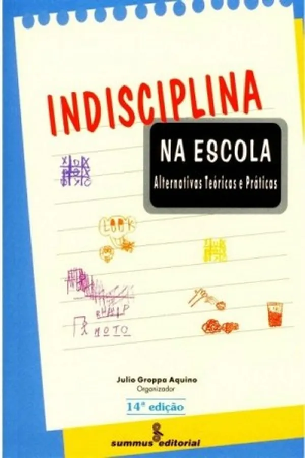 Capa de Indisciplina na Escola: Alternativas Teóricas e Práticas