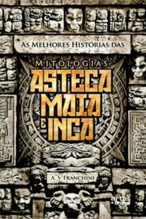 Capa de As Melhores Histórias das Mitologias Asteca, Maia e Inca