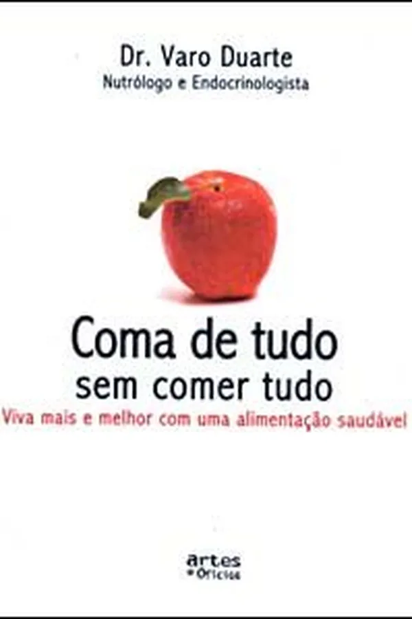 Cover of Coma de tudo sem comer tudo