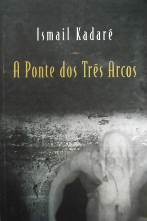 Capa de A Ponte dos Três Arcos