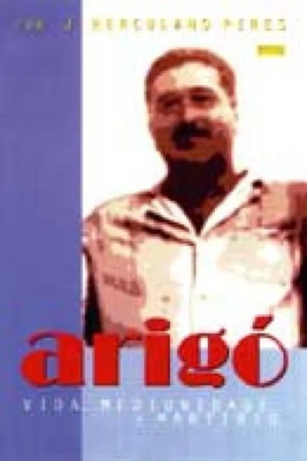 Capa de Arigó : Vida, Mediunidade e Martírio