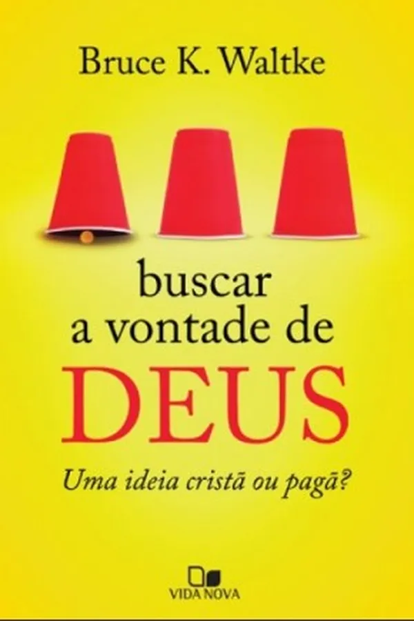 Cover of Buscar a vontade de Deus: uma ideia cristã ou pagã?