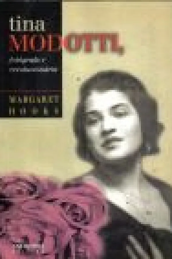 Capa de Tina Modotti, fotógrafa e revolucionária
