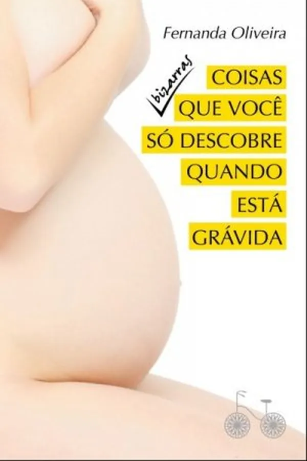 Capa de Coisas bizarras que você só descobre quando está grávida