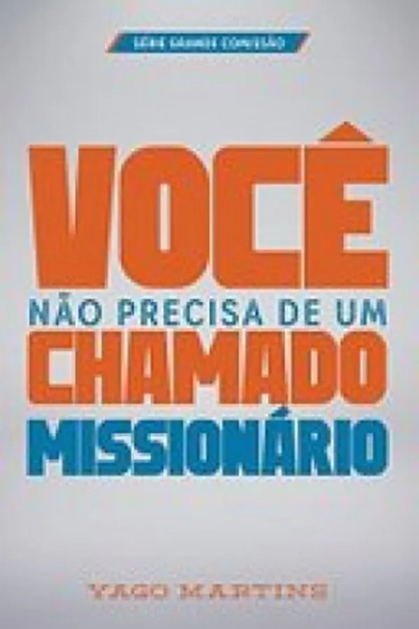 Cover of Você Não Precisa De Um Chamado Missionário