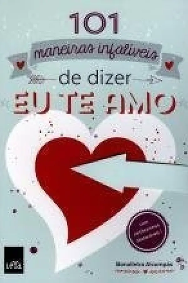 Capa de 101 Maneiras Infalíveis de Dizer Eu Te Amo - Com Cartões Descartáveis!