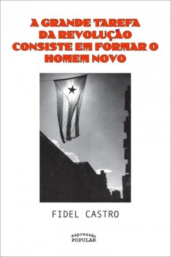 Capa de A grande tarefa da revolução consiste em formar o homem novo