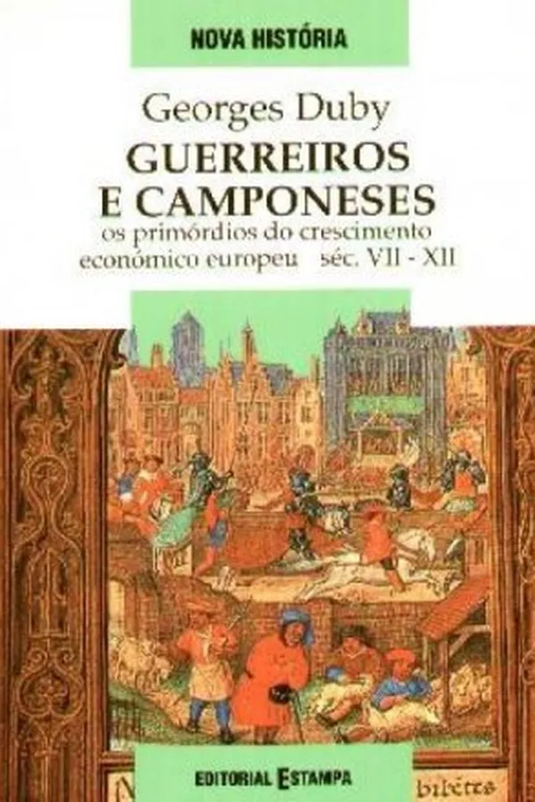 Capa de Guerreiros e Camponeses : os primórdios do crescimento económico europeu, século VII-XII