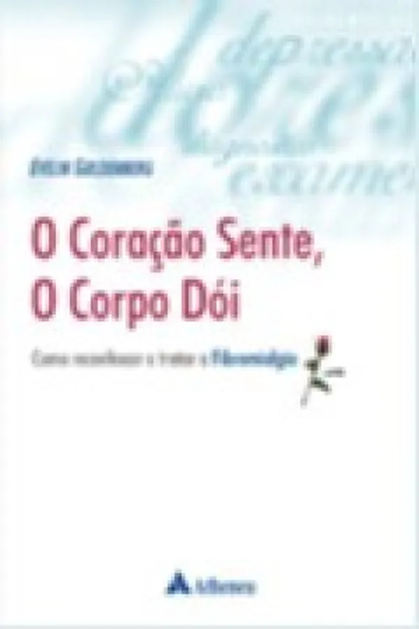 Cover of O Coração Sente, O Corpo Dói