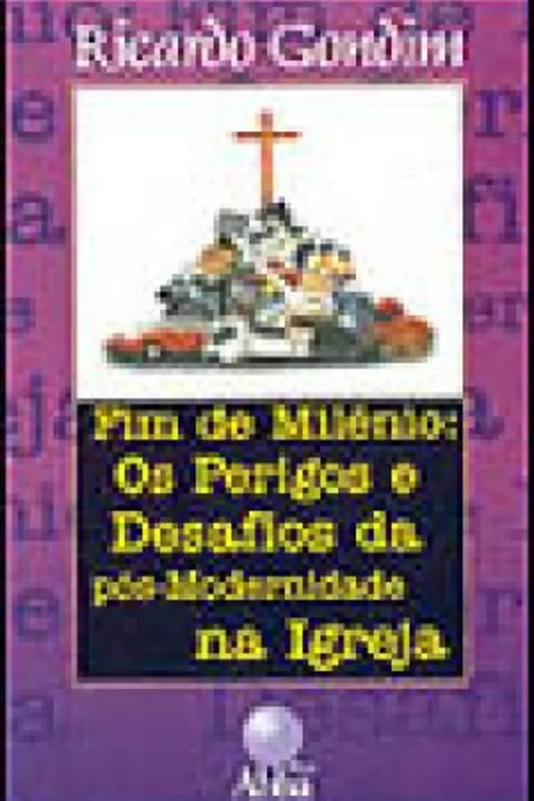Capa de Fim de Milênio: os Perigos e os Desafios da Pós-modernidade na Igreja