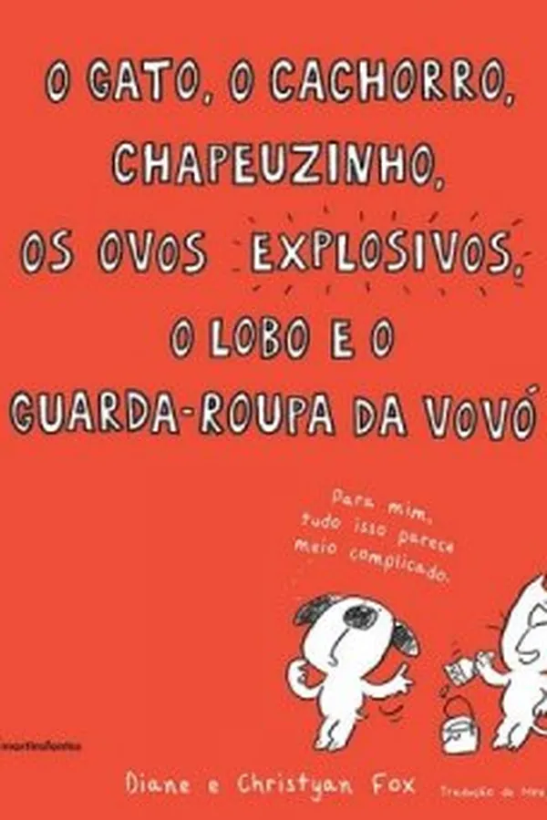 Capa de O gato, o cachorro, chapeuzinho, os ovos explosivos, o lobo e o guarda-roupa da vovó