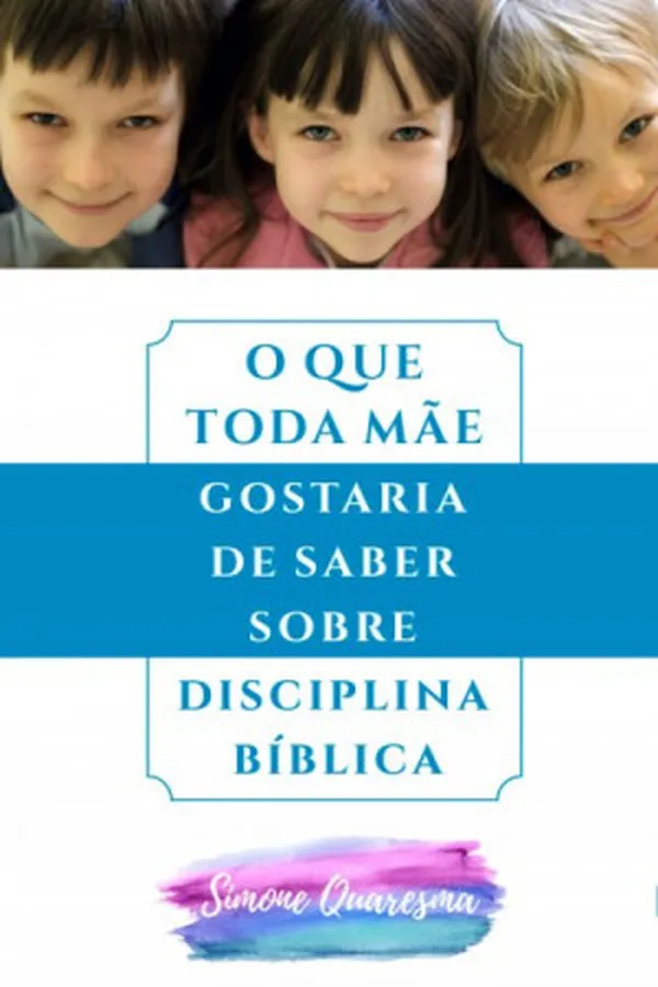Capa de O Que Toda Mãe Gostaria de Saber Sobre Disciplina Bíblica