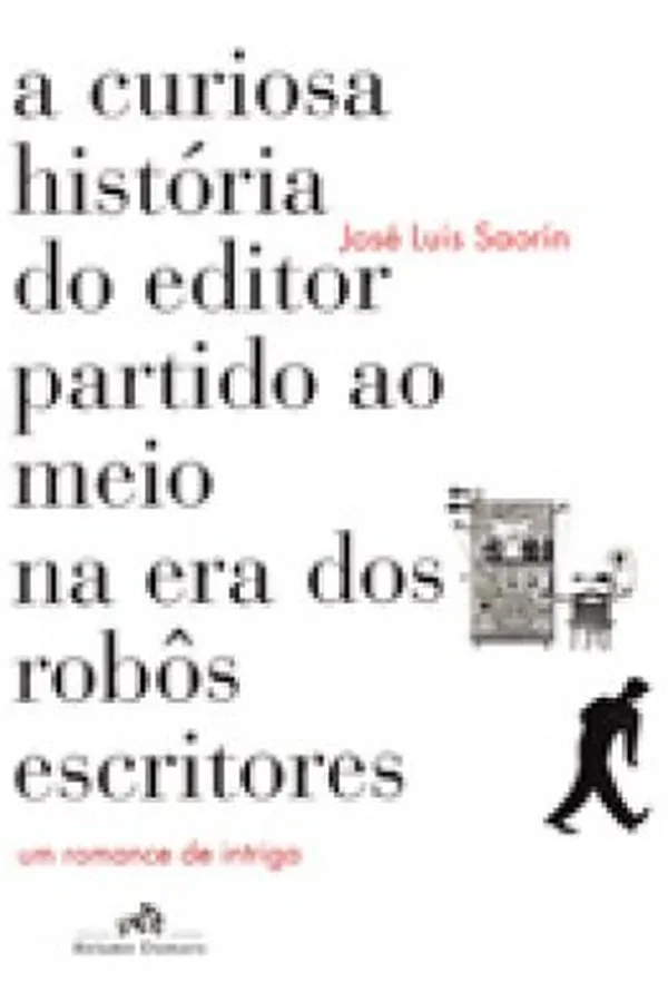 Capa de A Curiosa História do Editor Partido ao Meio na Era dos Robôs Escritores