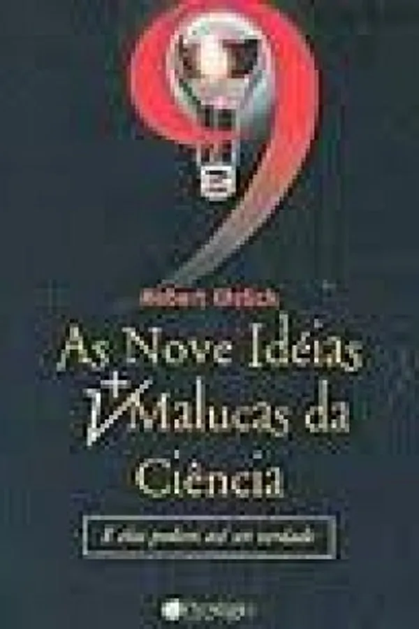 Capa de As Nove Idéias Mais Malucas da Ciência