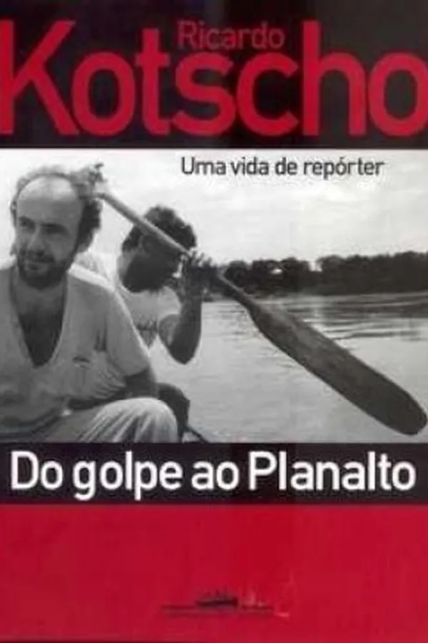 Capa de Do Golpe ao Planalto: Uma Vida de Repórter