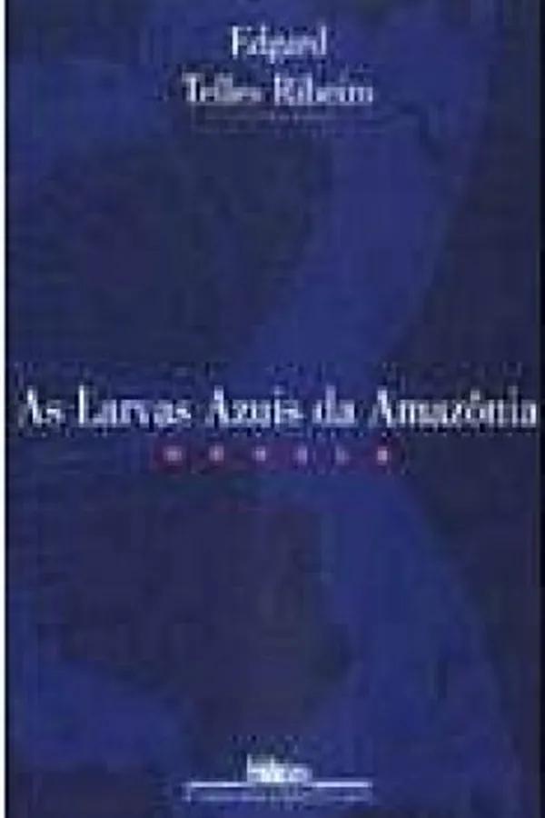 Capa de As Larvas Azuis da Amazônia