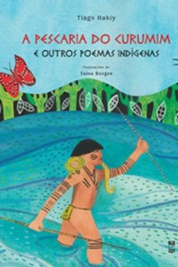 Capa de A pescaria do Curumim e outros poemas indígenas