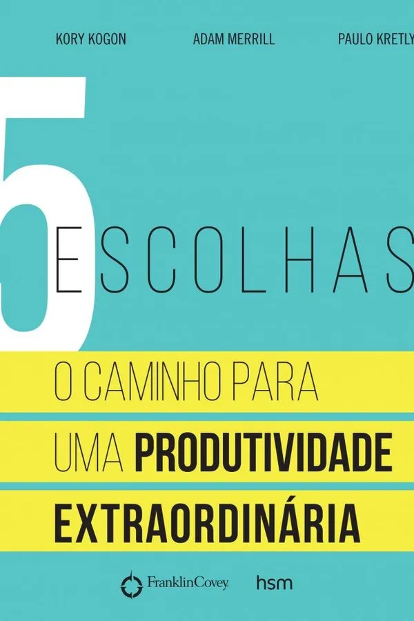 Capa de 5 Escolhas. O Caminho Para Uma Produtividade Extraordinária