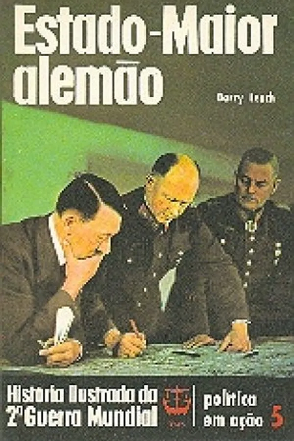 Capa de História Ilustrada da 2ª Guerra Mundial - Política em Ação - 05 - Estado-Maior Alemão