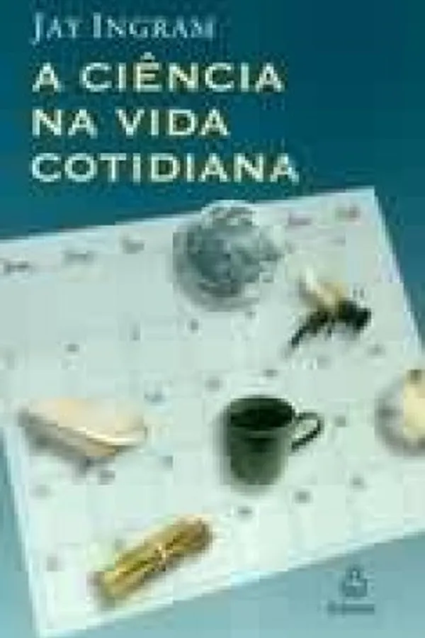 Capa de A ciência na vida cotidiana