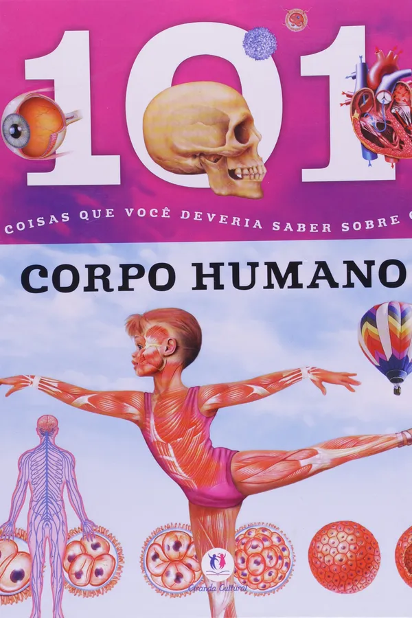 Capa de 101 Coisas Que Voce Deveria Saber Sobre O Corpo Humano