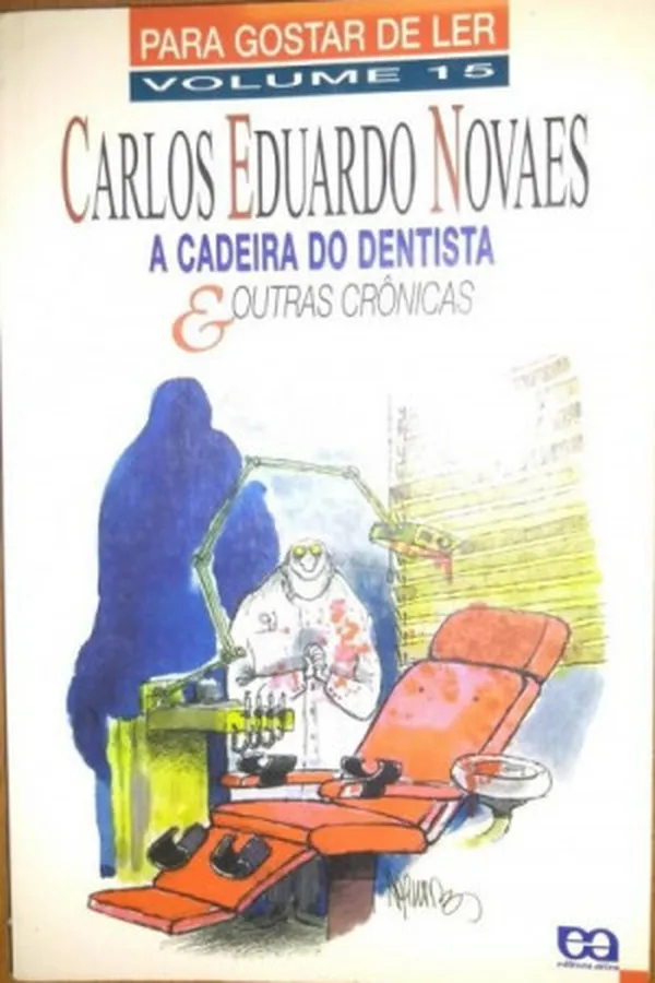 Capa de A Cadeira Do Dentista E Outras Cronicas - Volume 15. Coleção Para Gostar De Ler