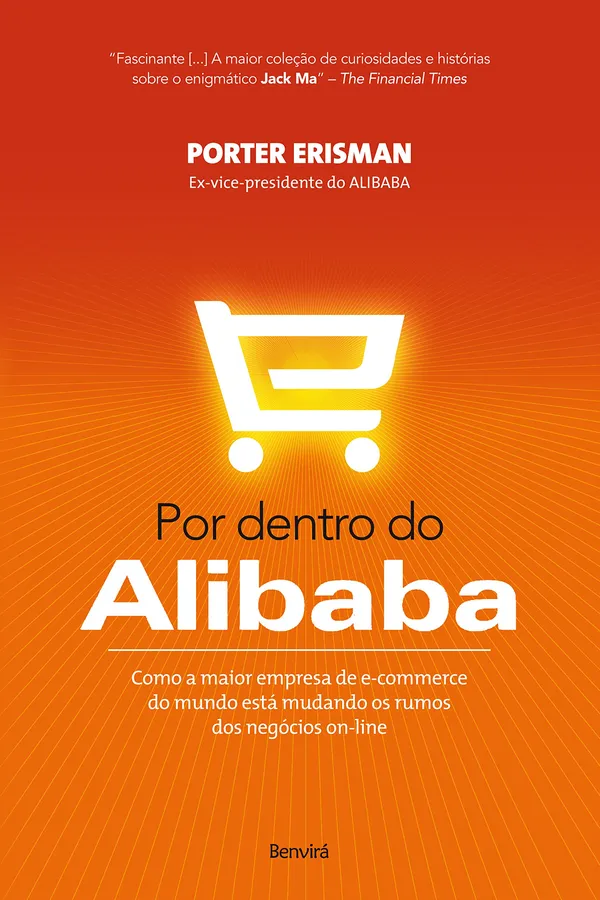 Capa de Por Dentro do Alibaba. Como a Maior Empresa de e-Commerce do Mundo Está Mudando os Rumos dos Negócios On-line