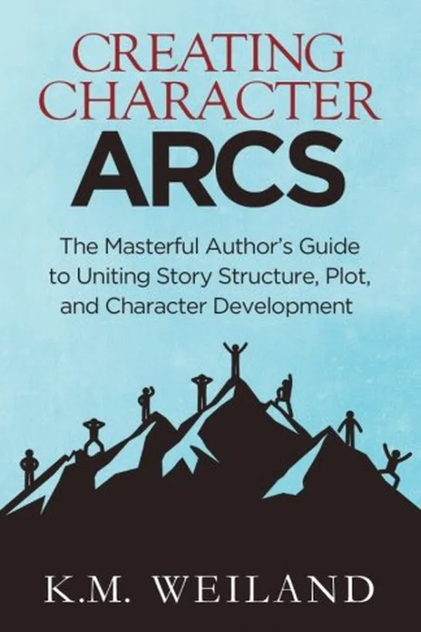 Capa de Creating Character Arcs: The Masterful Author's Guide to Uniting Story Structure