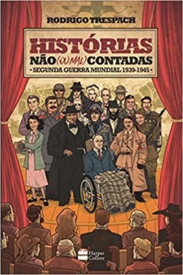 Cover of Histórias Não (ou Mal) Contadas: Segunda Guerra Mundial, 1939 - 1945