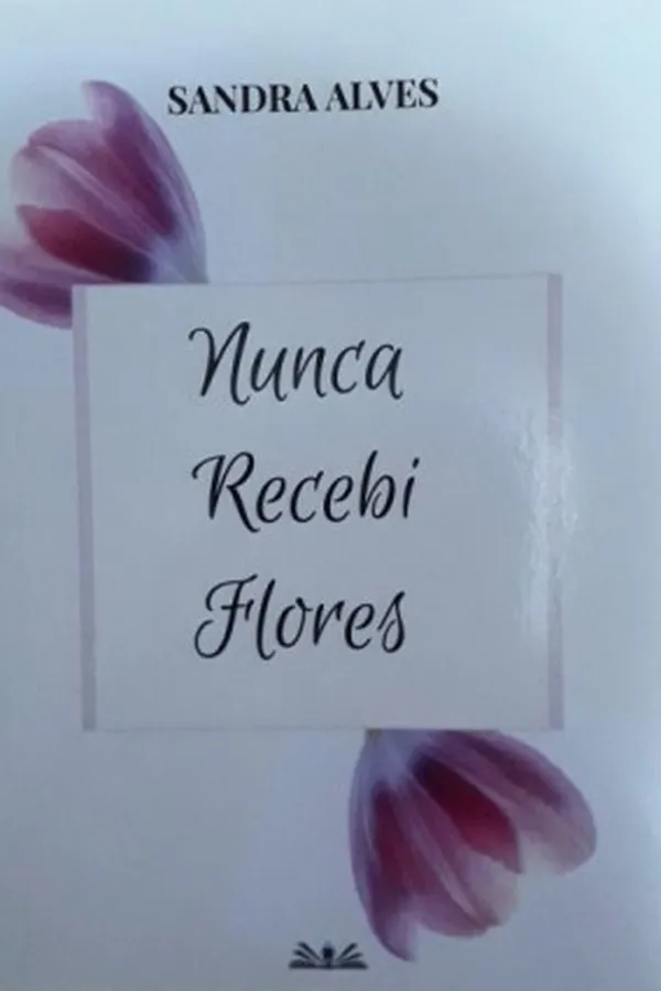Capa de Nunca recebi flores