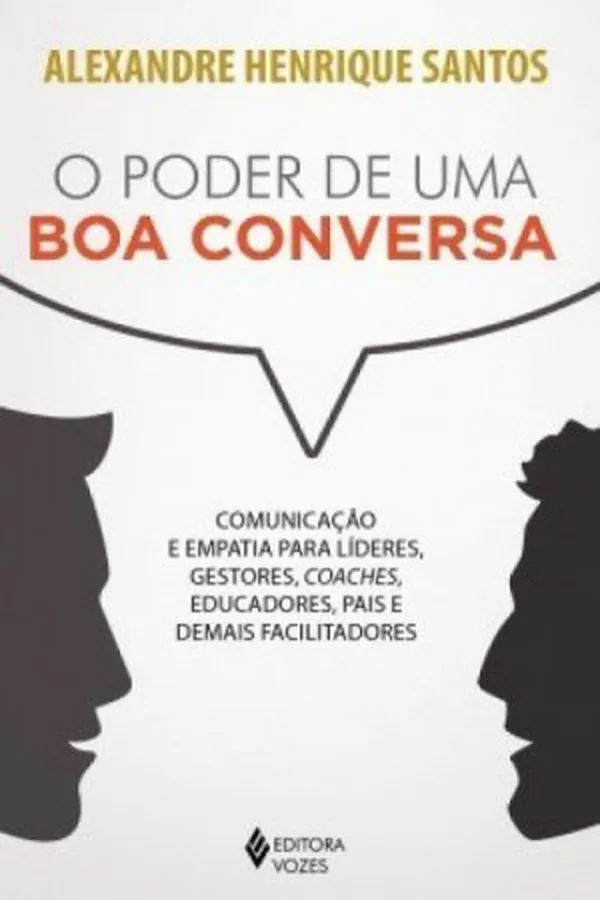 Capa de O Poder de Uma Boa Conversa. Comunicação e Empatia Para Líderes, Gestores, Coaches, Educadores, Pais e Demais Facilitadores