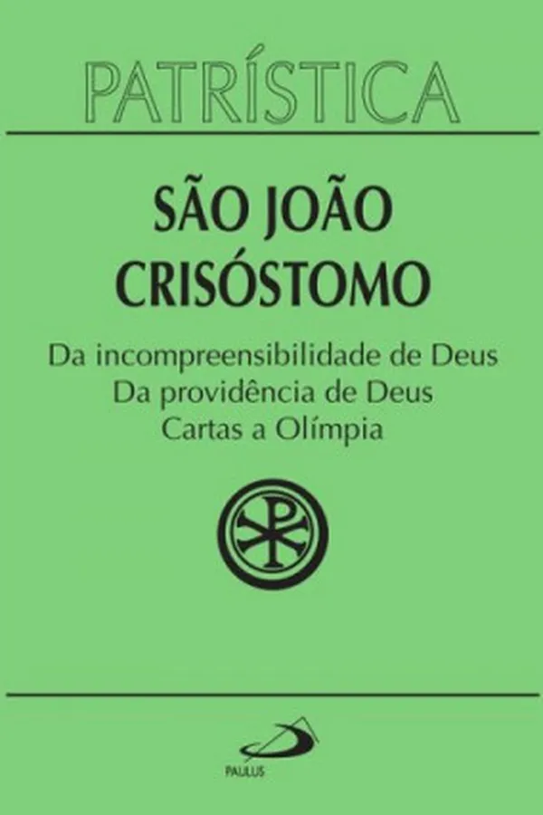 Capa de Da incompreensibilidade de Deus | Da providência de Deus | Cartas a Olímpia