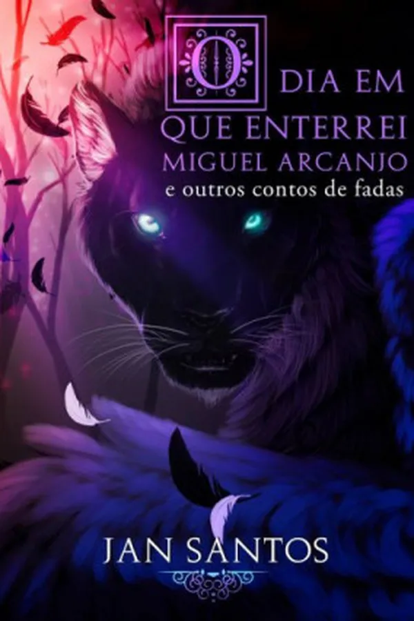 Capa de O Dia em que Enterrei Miguel Arcanjo e Outros Contos de Fadas
