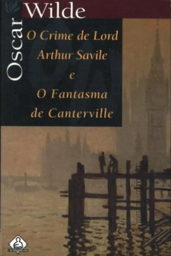 Cover of O Crime de Lord Arthur Savile e O Fantasma de Canterville