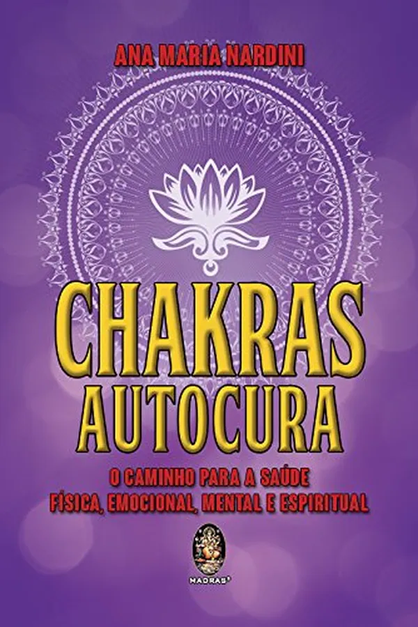 Capa de Chakras: Autocura - O Caminho Para a Saúde Física, Emocional, Mental e Espiritual