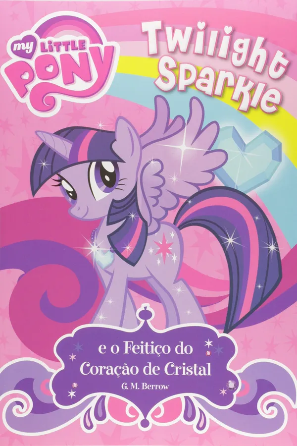 Capa de Twilight Sparkle e o Feitiço do Coração de Cristal - Coleção My Little Pony