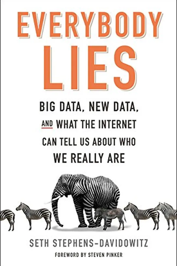 Capa de Everybody Lies: Big Data, New Data, and What the Internet Can Tell Us About Who We Really Are