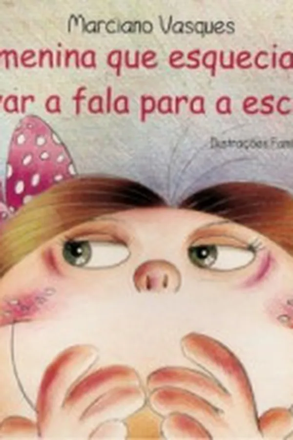 Capa de A Menina que esquecia de levar a fala para a escola