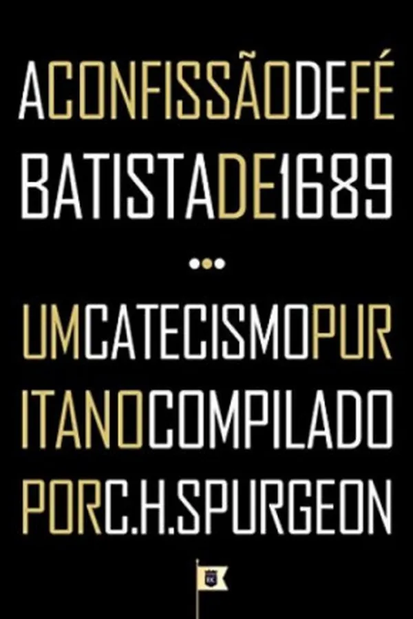 Capa de A Confissão de Fé Batista de 1689 + Um Catecismo Puritano Complidado Por C. H. Spurgeon