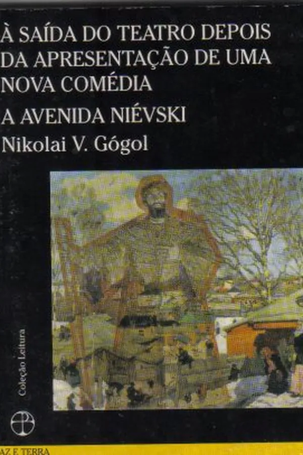 Capa de À saída do teatro: depois da apresentação de uma nova comédia / A Avenida Niévski
