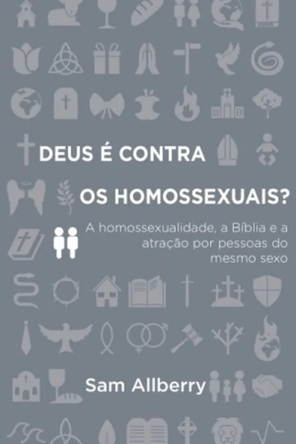 Cover of Deus é contra os homossexuais?