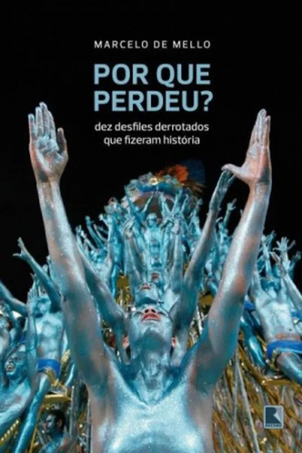 Capa de Por que Perdeu? Dez Desfiles Derrotados que Fizeram História