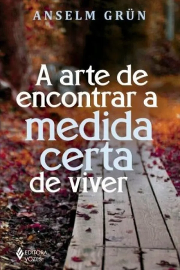Capa de A arte de encontrar a medida certa de viver