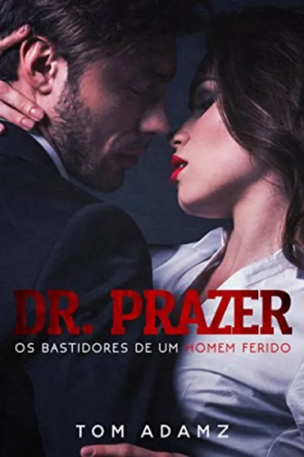 Capa de Dr. Prazer - Os Bastidores De Um Homem Ferido!