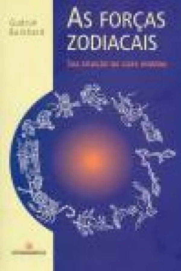 Capa de As Forças Zodiacais e sua Atuação na Alma Humana