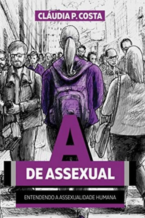 Cover of A de Assexual: Entendendo a Assexualidade Humana