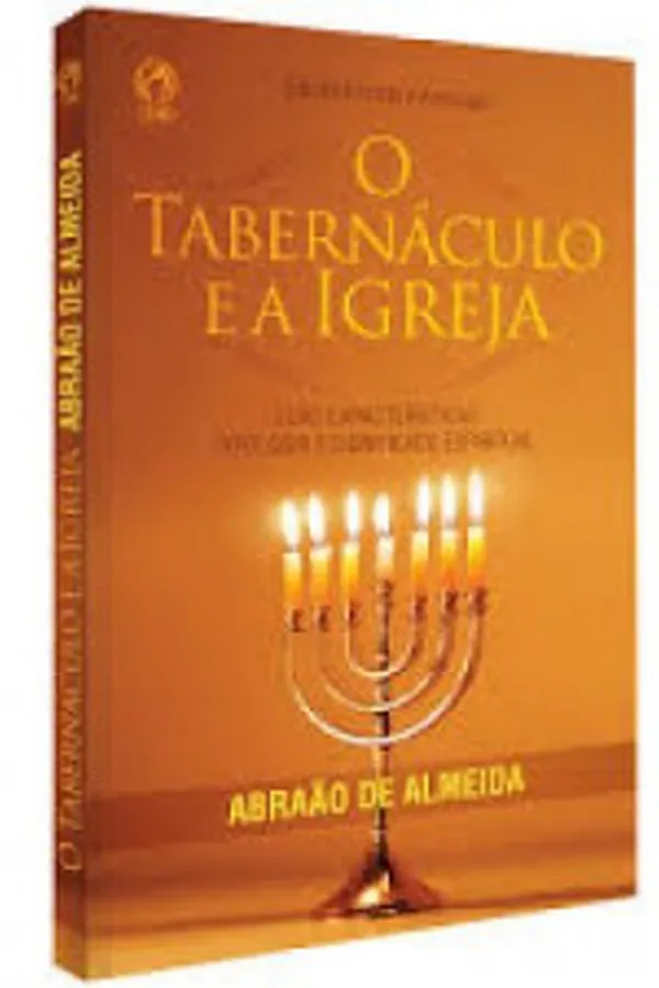 Capa de O Tabernáculo e a Igreja
